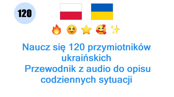 Naucz się 120 przymiotników ukraińskich: Przewodnik z audio do opisu codziennych sytuacji